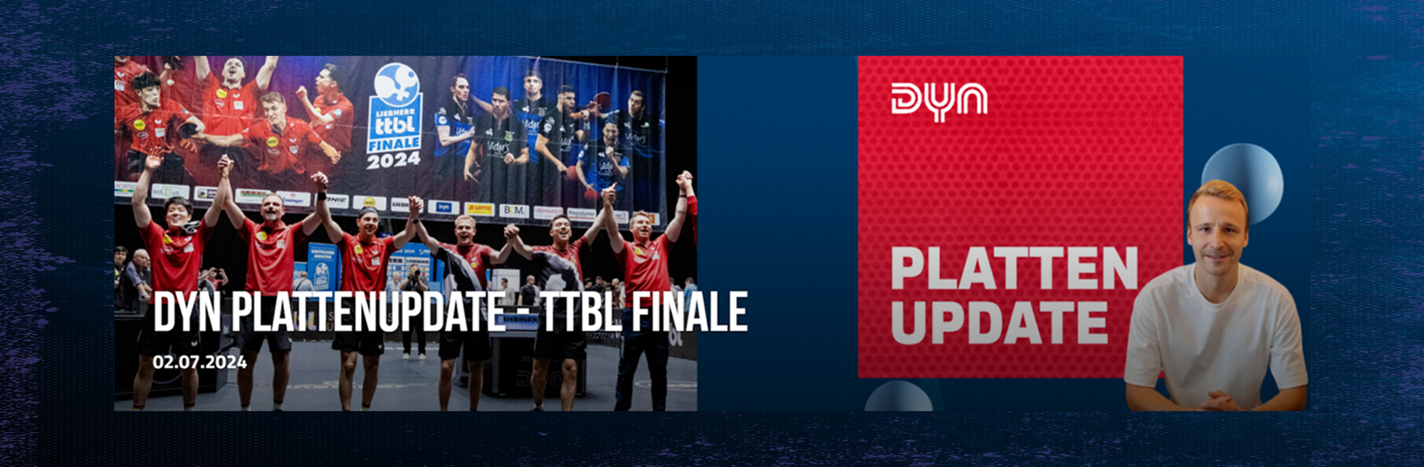 Dyn Plattenupdate zum Liebherr TTBL-Finale 2024