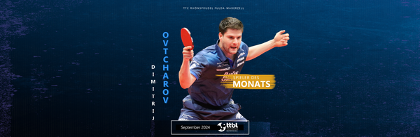 Der „TTBL-Spieler des Monats September“: Dimitrij Ovtcharov vom TTC RhönSprudel Fulda-Maberzell